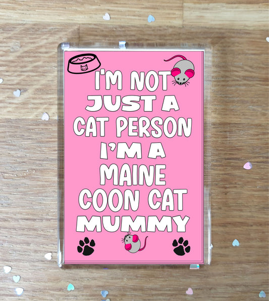 Maine Coon Cat Fridge Magnet Gift - I'm Not Just A Cat Person I'm A * Mummy - Nice Cute Fun Novelty Present.