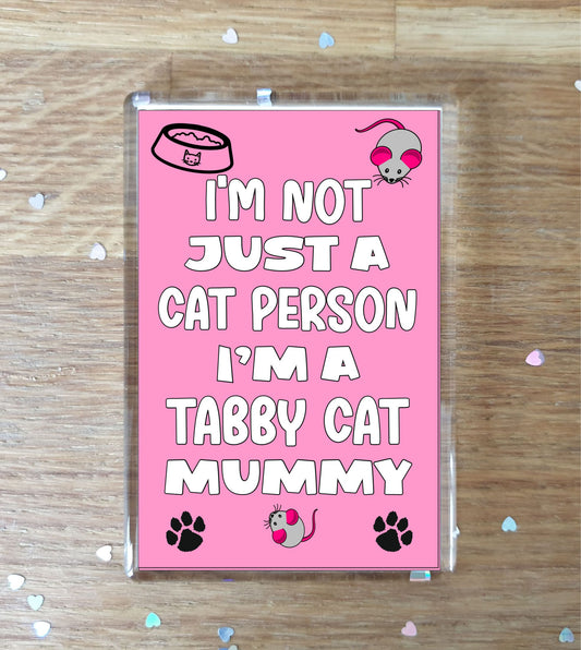 Tabby Cat Fridge Magnet Gift - I'm Not Just A Cat Person I'm A * Mummy - Nice Cute Fun Novelty Present.