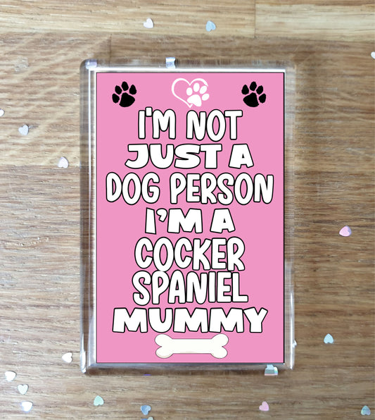 Cocker Spaniel Fridge Magnet Gift - I'm Not Just A Dog Person I'm A * Mummy - Nice Cute Fun Novelty Present.