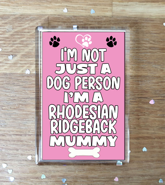 Rhodesian Ridgeback Fridge Magnet Gift - I'm Not Just A Dog Person I'm A * Mummy - Nice Cute Fun Novelty Present.