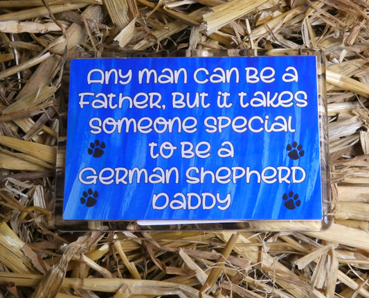 German Shepherd Fridge Magnet Gift - Any Man Can Be A Father Special German Shepherd Daddy - Cute Fun Dog Owner Novelty Present