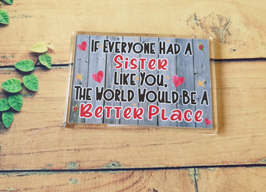 Sister Fridge Magnet - The World Would Be A Better Place - Fun Sister Birthday Novelty Gift Present