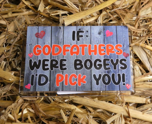 Godfather Fridge Magnet Gift - If Godfathers Were Bogeys I'd Pick You - Fun Cute Birthday Novelty Present