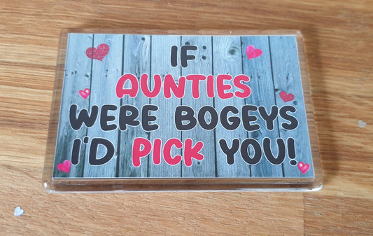 Aunt Fridge Magnet - If Aunties Were Bogeys I'd We'd Pick You - Funny Rude Cheeky Birthday Novelty Present