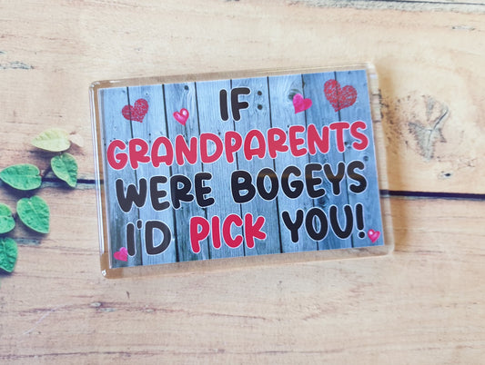 Grandparents Fridge Magnet Gift - If Grandparents Were Bogeys I'd We'd Pick You - Funny Rude Cheeky Birthday Novelty Present