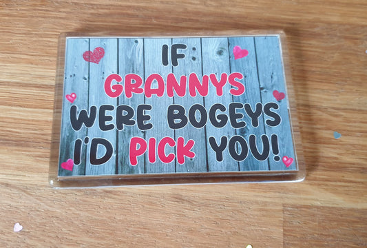 Granny Fridge Magnet Gift - If Grannys Were Bogeys I'd We'd Pick You - Rude Funny Cute Cheeky Birthday Novelty Present