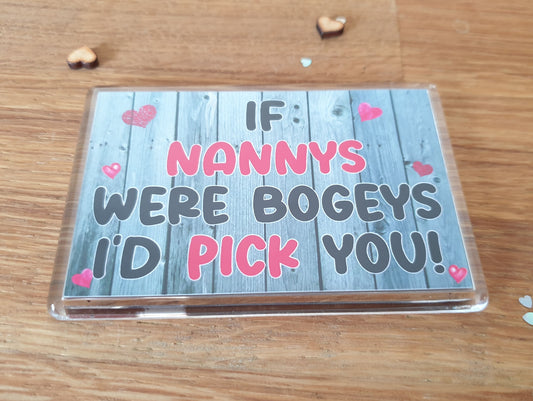 Nanny Fridge Magnet - If Nannys Were Bogeys I'd We'd Pick You - Fun Rude Cute Cheeky Birthday Novelty Present