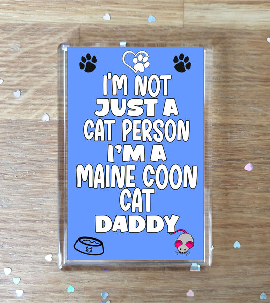 Maine Coon Cat Fridge Magnet Gift - I'm Not Just A Cat Person I'm A * Daddy - Nice Cute Fun Novelty Present.