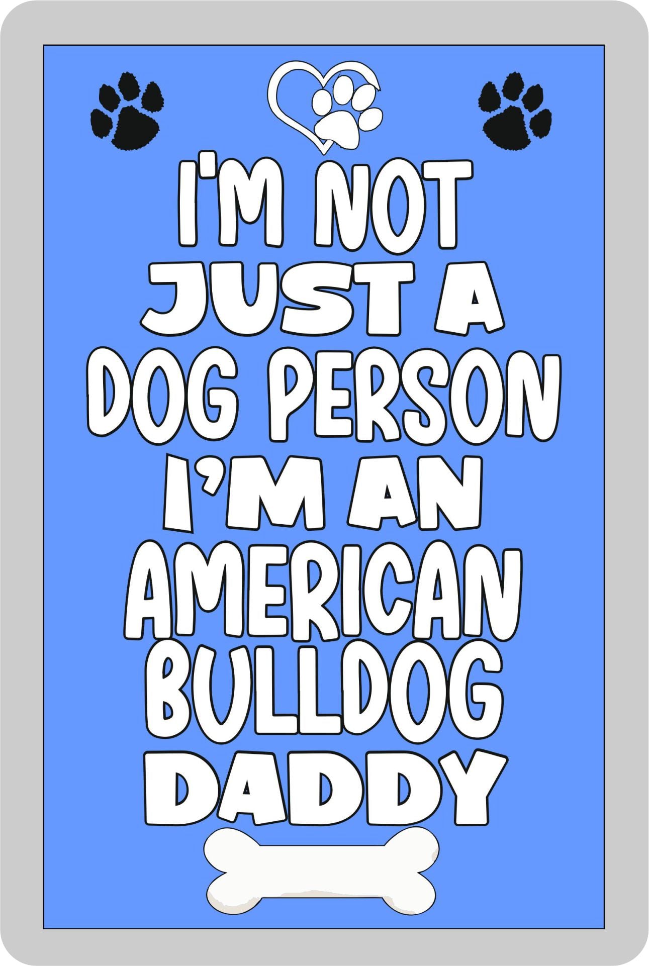 American Bulldog Fridge Magnet Gift - I'm Not Just A Dog Person I'm A * Daddy - Nice Cute Fun Novelty Present.