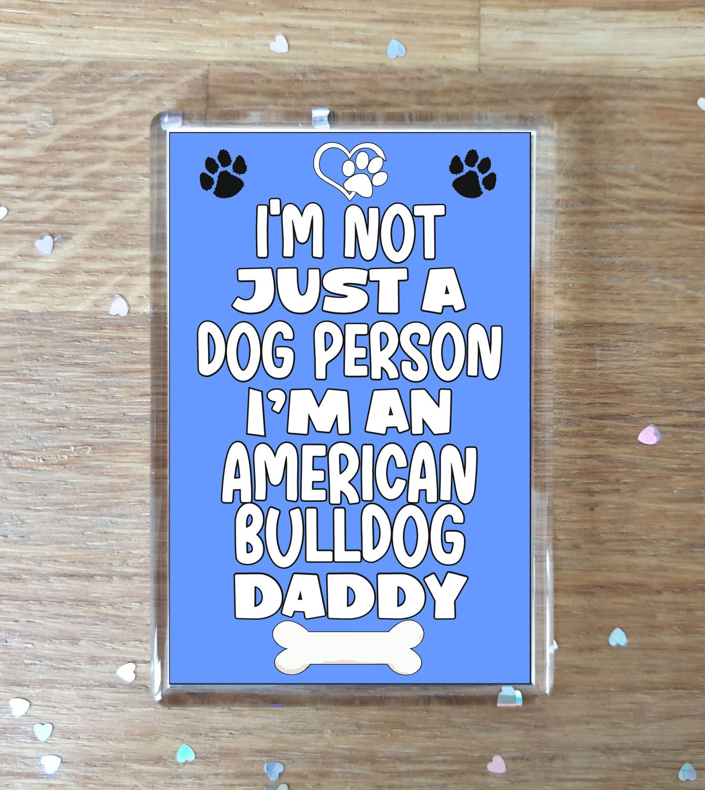 American Bulldog Fridge Magnet Gift - I'm Not Just A Dog Person I'm A * Daddy - Nice Cute Fun Novelty Present.