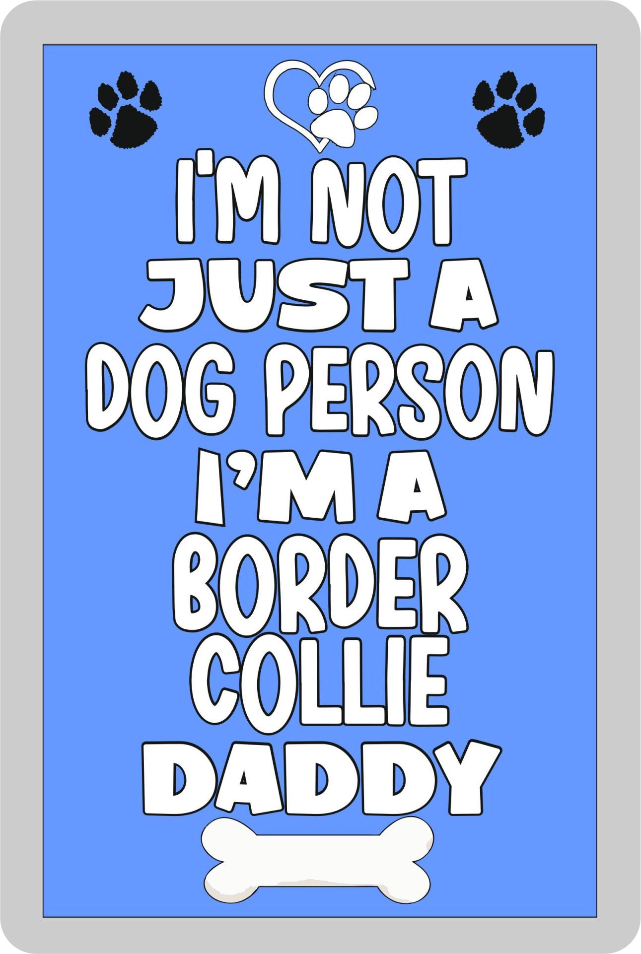 Border Collie Fridge Magnet Gift - I'm Not Just A Dog Person I'm A * Daddy - Nice Cute Fun Novelty Present.