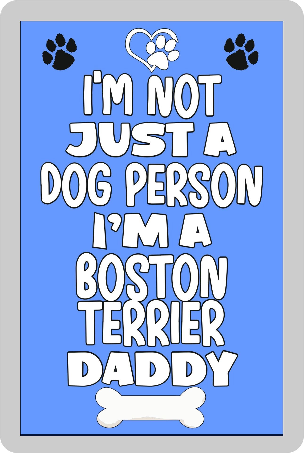 Boston Terrier Fridge Magnet Gift - I'm Not Just A Dog Person I'm A * Daddy - Nice Cute Fun Novelty Present.