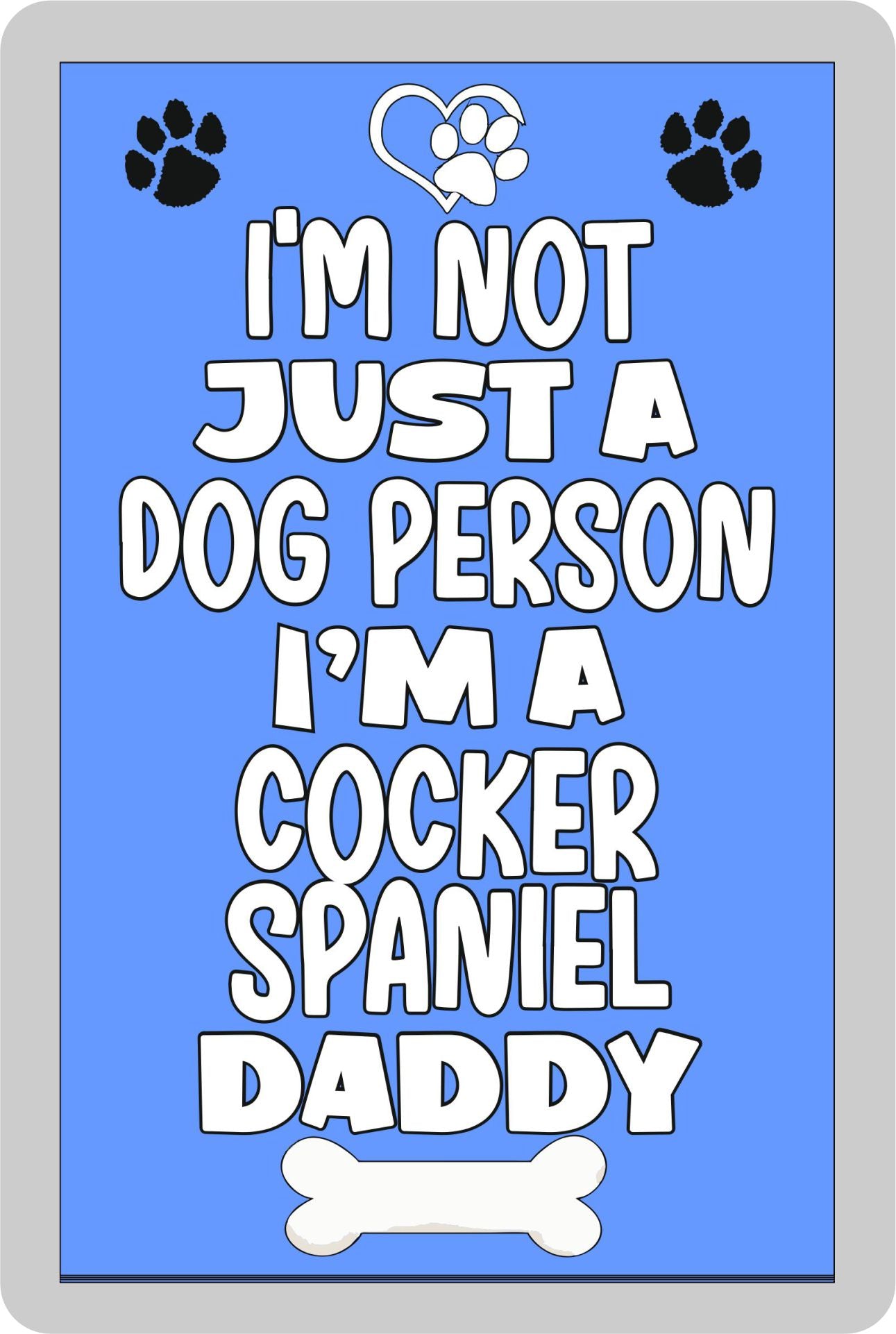 Cocker Spaniel Fridge Magnet Gift - I'm Not Just A Dog Person I'm A * Daddy - Nice Cute Fun Novelty Present.