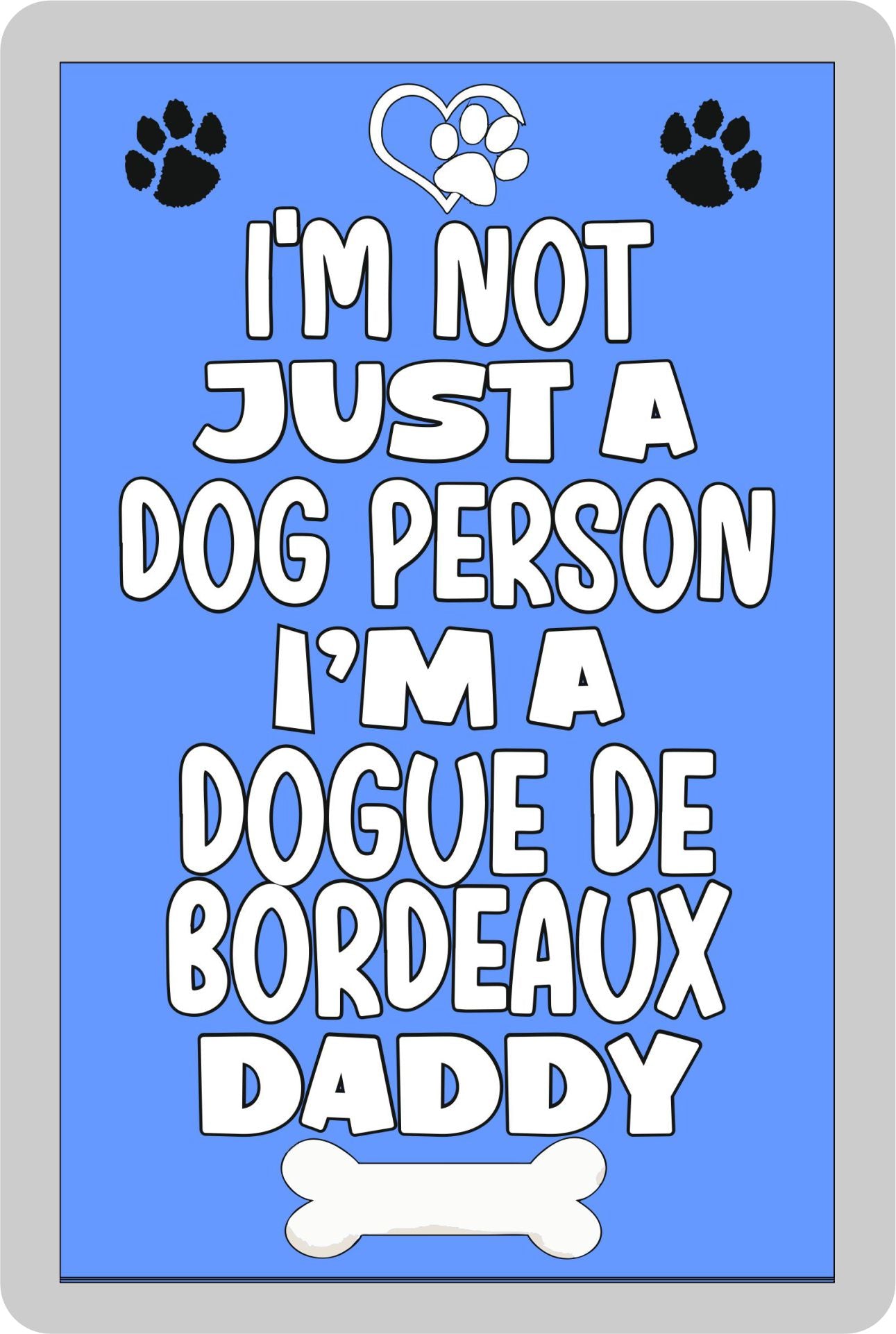 Dogue De Bordeaux Fridge Magnet Gift - I'm Not Just A Dog Person I'm A * Daddy - Nice Cute Fun Novelty Present.