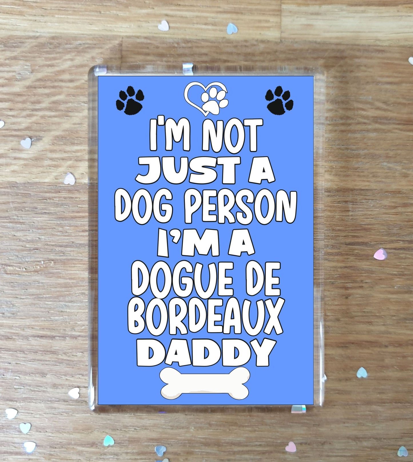Dogue De Bordeaux Fridge Magnet Gift - I'm Not Just A Dog Person I'm A * Daddy - Nice Cute Fun Novelty Present.