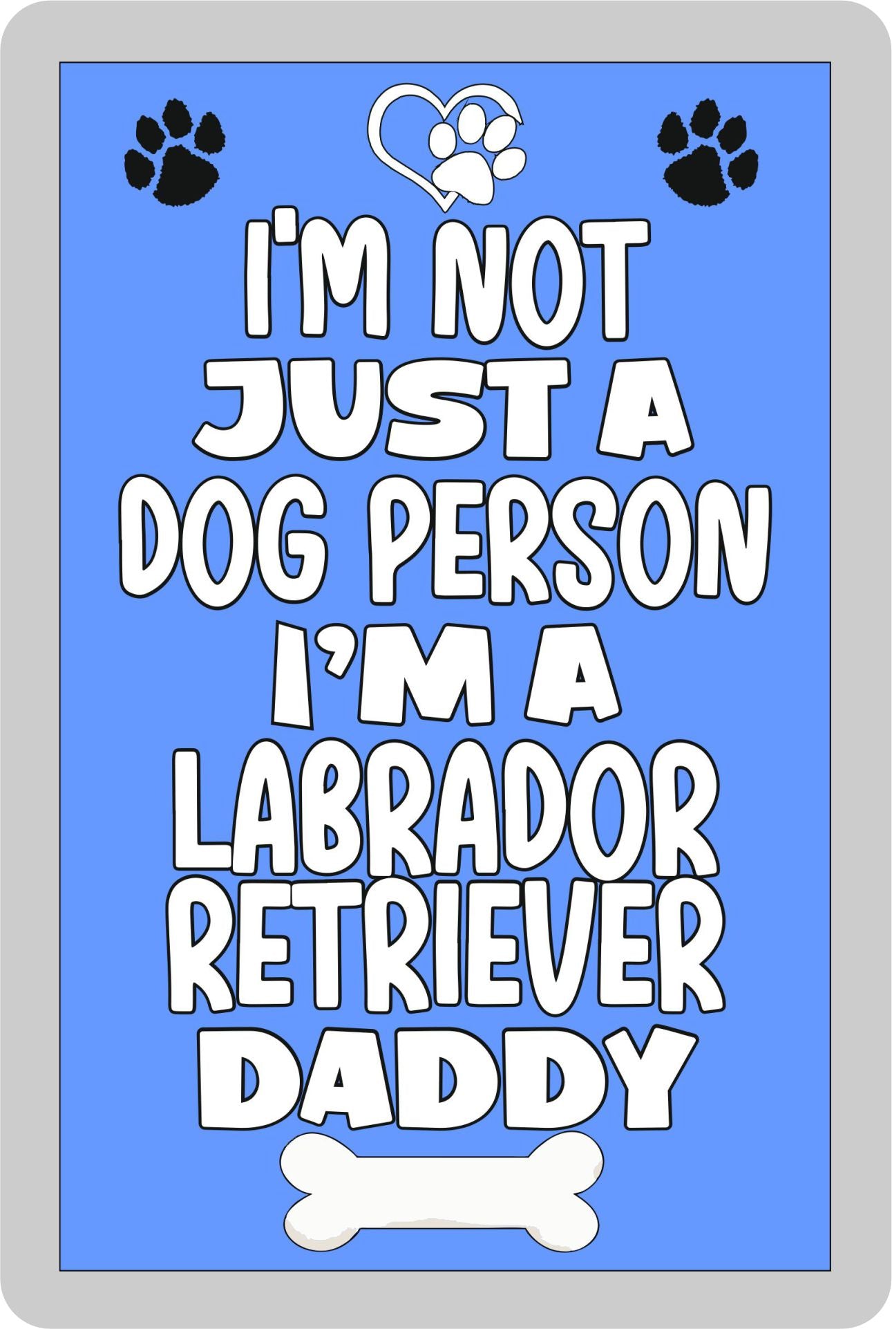 Labrador Retriever Fridge Magnet Gift - I'm Not Just A Dog Person I'm A * Daddy - Nice Cute Fun Novelty Present.