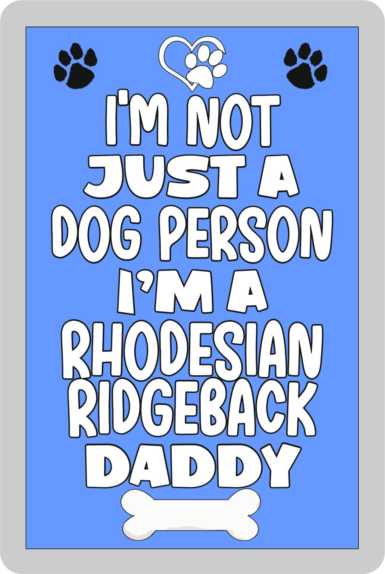Rhodesian Ridgeback Fridge Magnet Gift - I'm Not Just A Dog Person I'm A * Daddy - Nice Cute Fun Novelty Present.