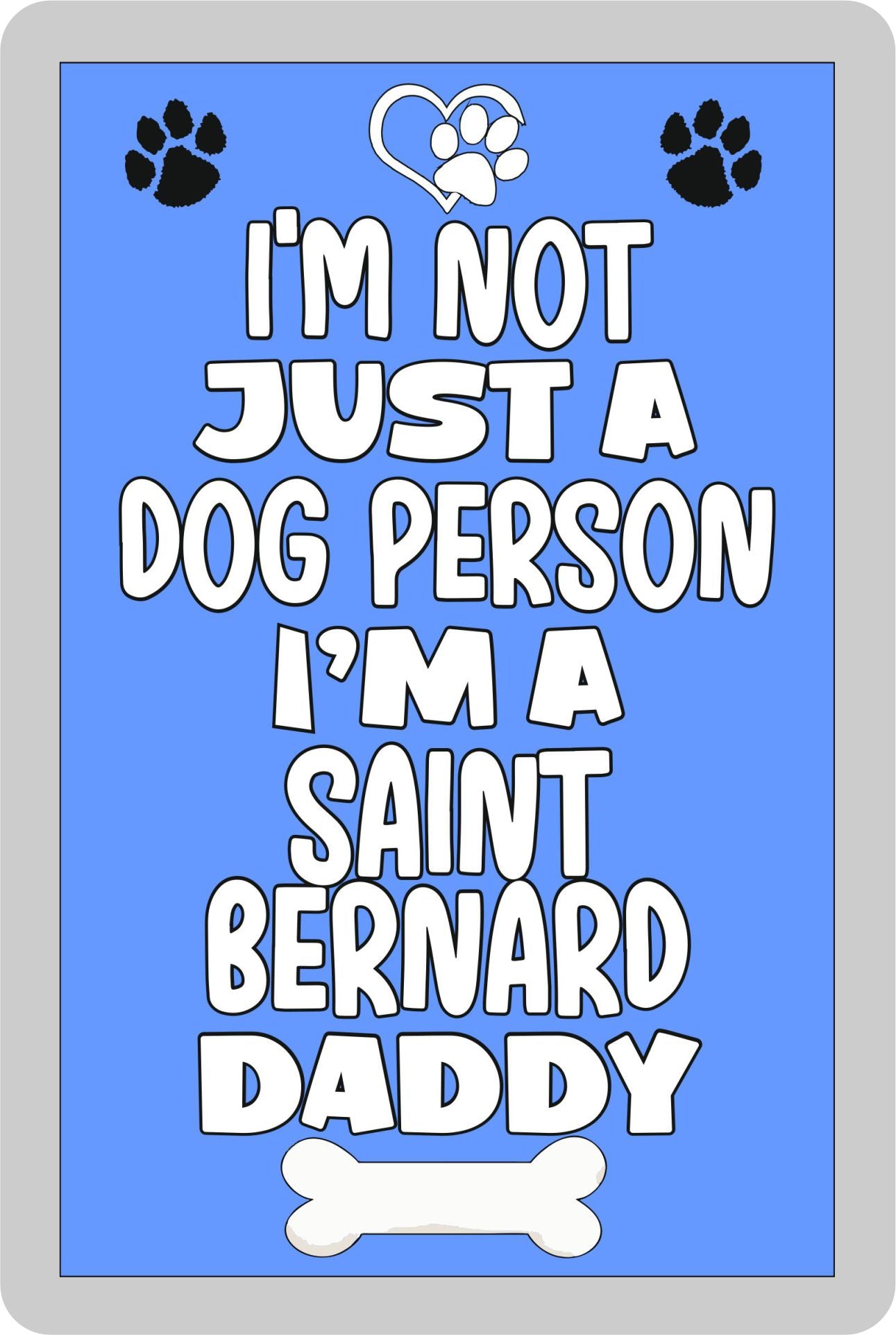 Saint Bernard Fridge Magnet Gift - I'm Not Just A Dog Person I'm A * Daddy - Nice Cute Fun Novelty Present.