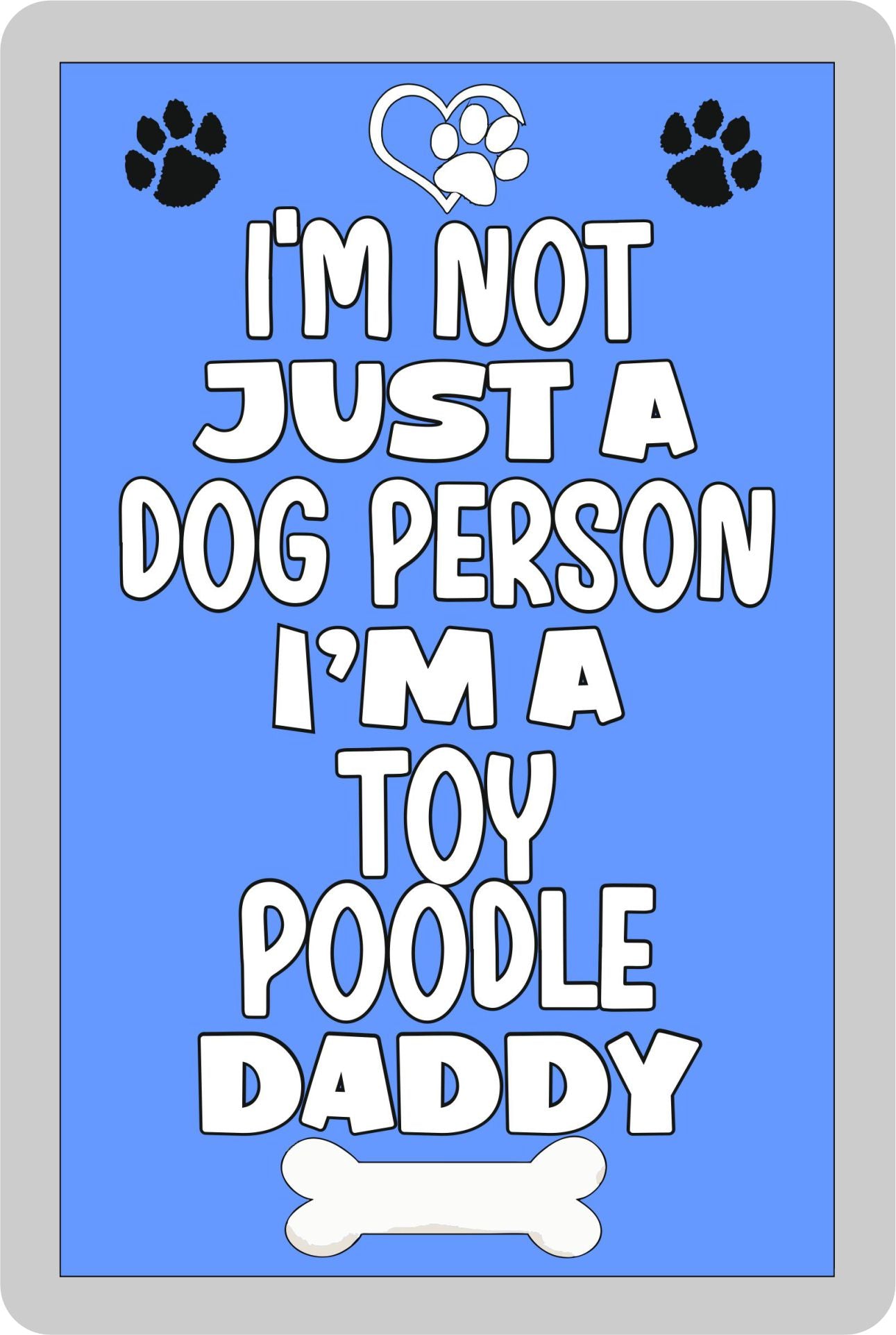 Toy Poodle Fridge Magnet Gift - I'm Not Just A Dog Person I'm A * Daddy - Nice Cute Fun Novelty Present.