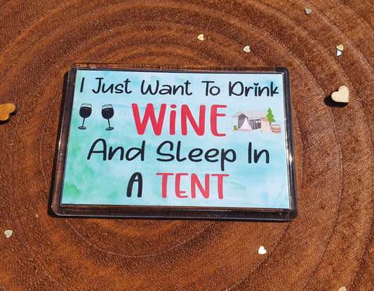 Camping Fridge Magnet Gift - I Just Want To Drink Wine And Sleep In A Tent - Funny Cute Cheeky Novelty Present