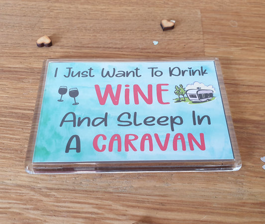 Funny Caravan Magnet - I Just Want To Drink Wine And Sleep In A Caravan - Caravan Gift, Cheeky, Birthday Gift - Novelty Gift Present