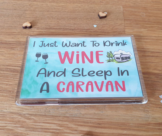 Funny Caravan Magnet - I Just Want To Drink Wine And Sleep In A Caravan - Caravan Gift, Cheeky, Birthday Gift - Novelty Gift Present
