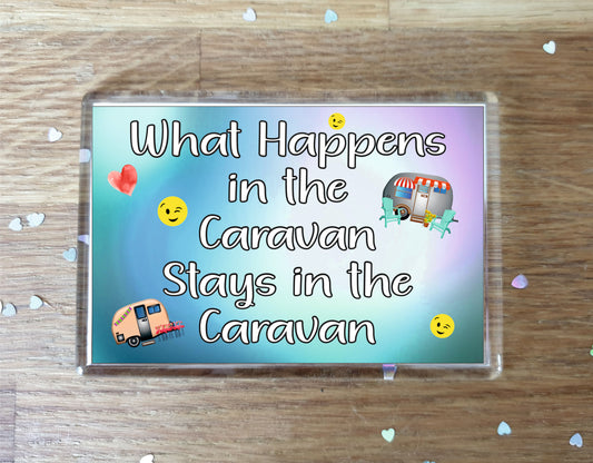 Fun Caravan Fridge Magnet - What Happens In The Caravan - Cheeky Birthday Gift - Novelty Present
