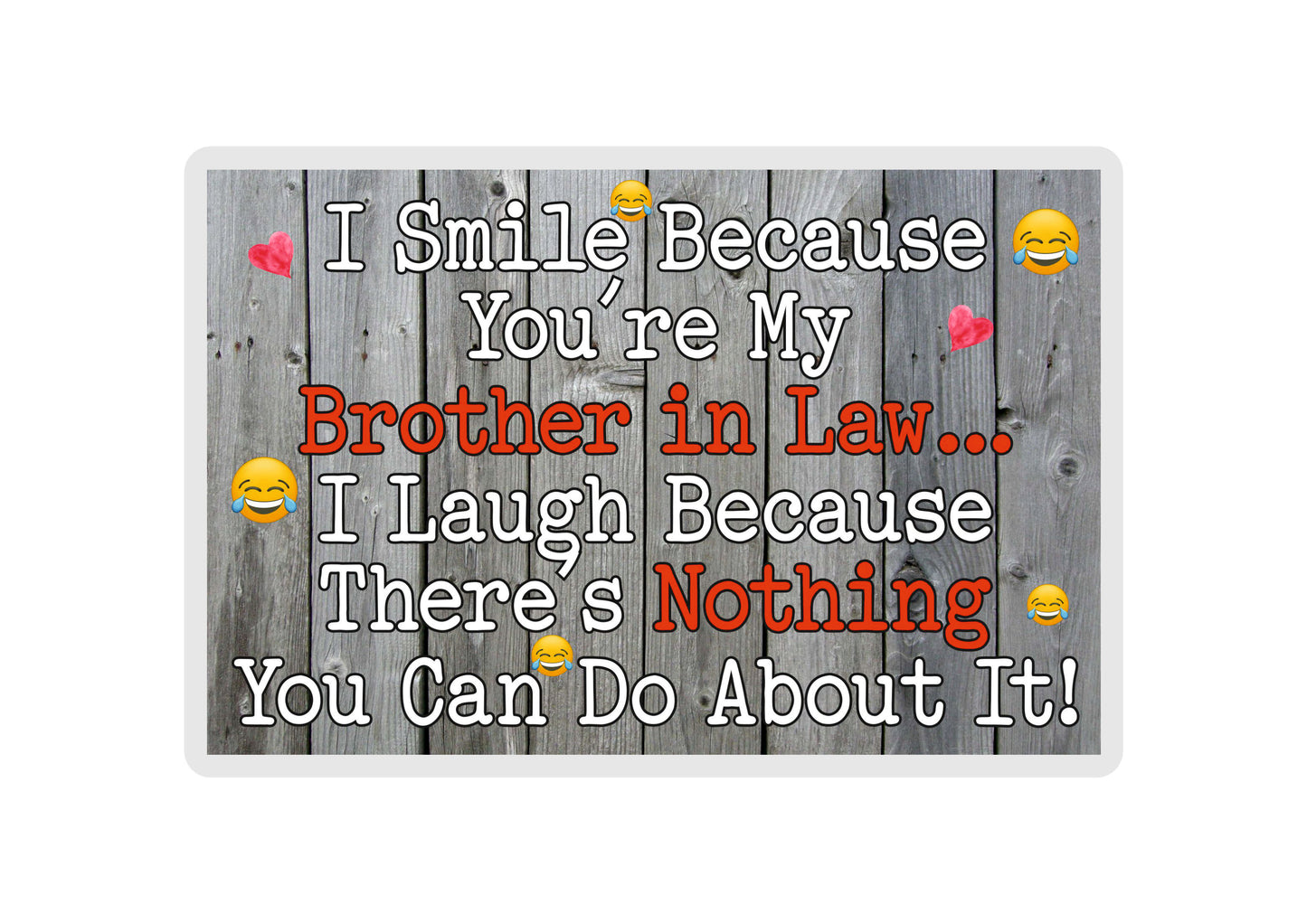 Brother in Law Fridge Magnet - I Smile Because You're My Brother in Law - Birthday Novelty Gift Present