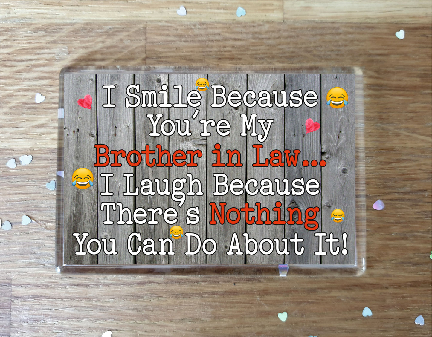 Brother in Law Fridge Magnet - I Smile Because You're My Brother in Law - Birthday Novelty Gift Present