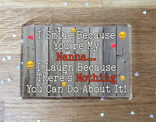Nanna Fridge Magnet - I Smile Because You're My Nanna - Birthday Novelty Gift Present