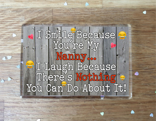 Nanny Fridge Magnet - I Smile Because You're My Nanny - Birthday Novelty Gift Present