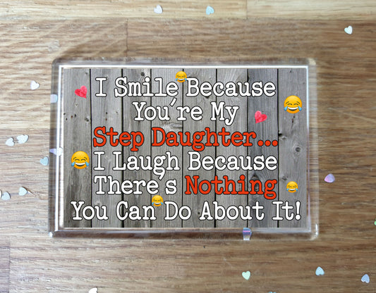 Step Daughter Fridge Magnet - I Smile Because You're My Step Daughter - Birthday Novelty Gift Present