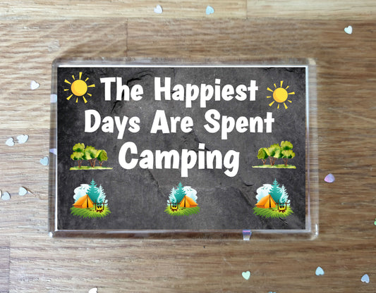 Fun Camping Fridge Magnet - The Happiest Days Are Spent Camping - Cheeky Birthday Gift - Novelty Present