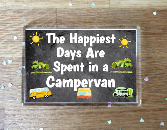 Fun Campervan Fridge Magnet - The Happiest Days Are Spent In A Campervan - Cheeky Birthday Gift - Novelty Present