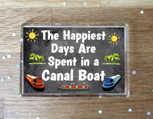 Fun Canal Boat Fridge Magnet - The Happiest Days Are Spent In A Canal Boat - Cheeky Birthday Gift - Novelty Present