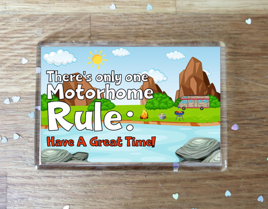 Motorhome Fridge Magnet - There's Only One Motorhome Rule - Fun Cute Birthday Gift - Novelty Present