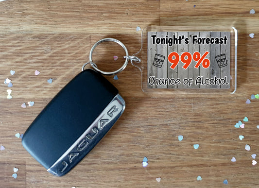 Alcohol Keyring - Tonight's Forecast 99% Chance Of Alcohol - Fun Novelty Canal Boat Birthday Present
