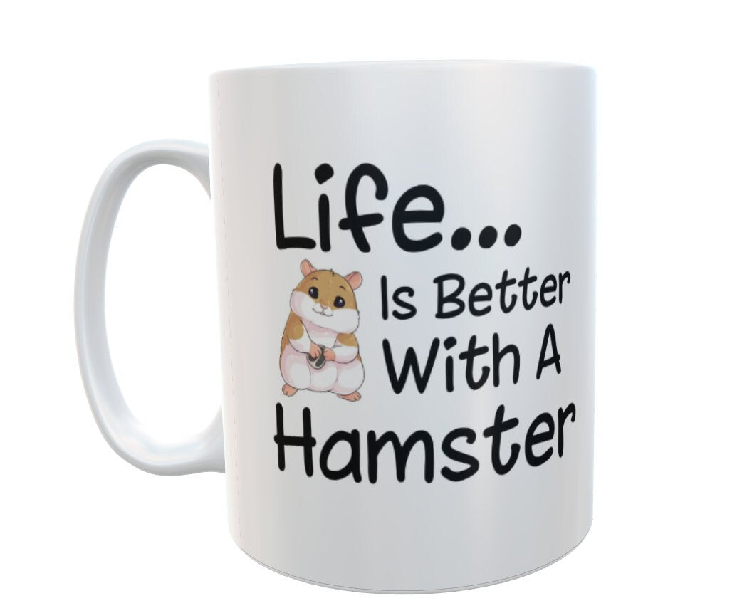 Hamster Mug Gift - Life Is Better With A Hamster - Nice Cute Novelty Pet Owner Cup Present