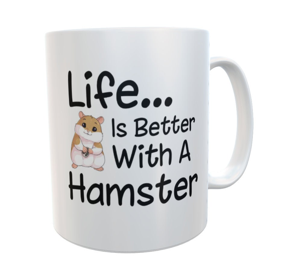 Hamster Mug Gift - Life Is Better With A Hamster - Nice Cute Novelty Pet Owner Cup Present