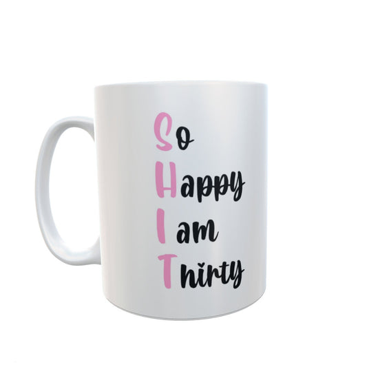 30th Birthday Mug Gift – So Happy I Am 30 - Novelty Cute Girly Ceramic Cup for Women & Men