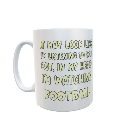 Football Mug Gift - I'm Listening But in My Head I'm Watching Football - Nice Novelty Cute Ceramic Fan Cup for Men or Women