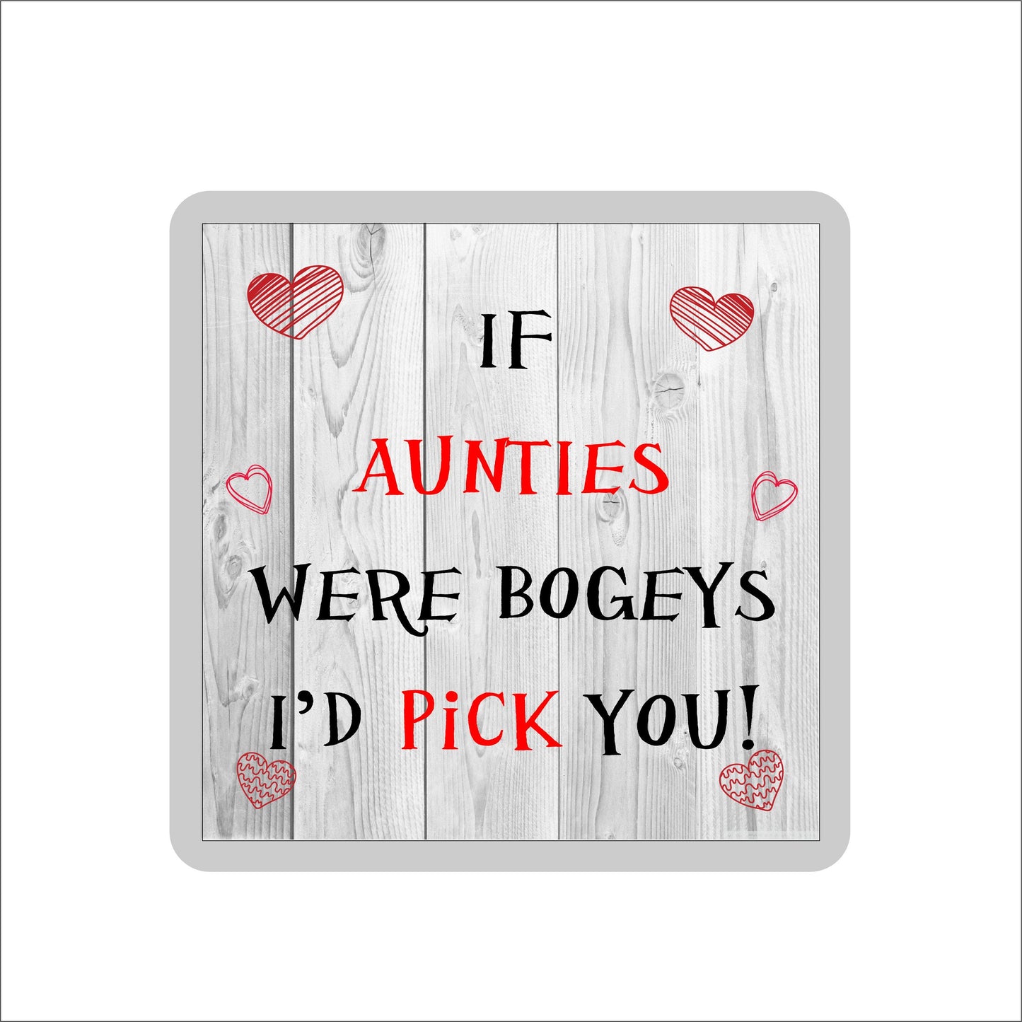 Aunt Coaster Gift - If Aunties Were Bogeys I'd We'd Pick You - Funny Rude Cheeky Birthday Novelty Present