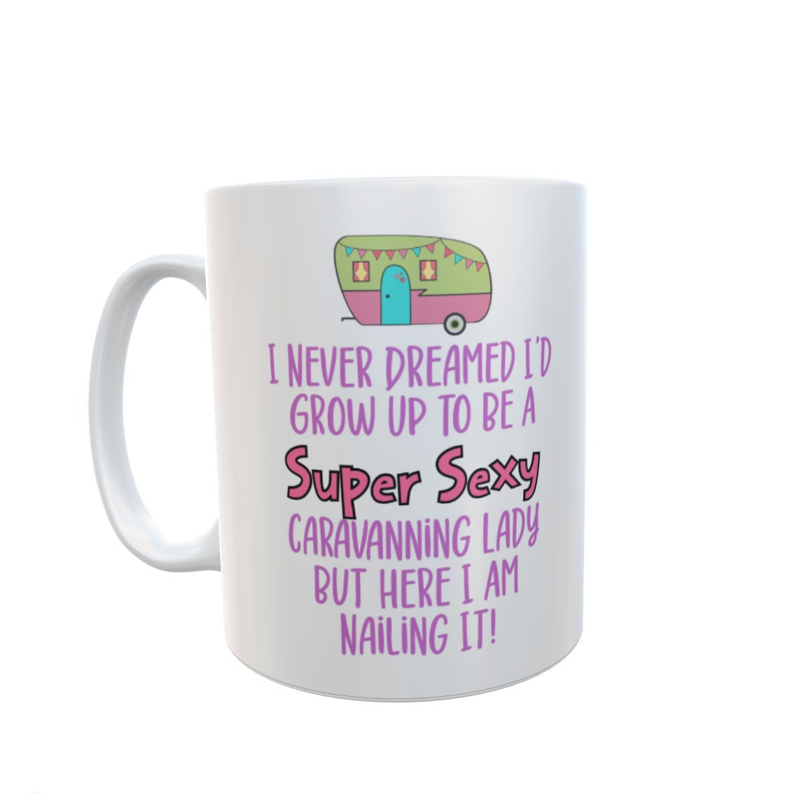 Caravan Mug I Never Dreamed I'd Grow Up To Be A Caravanning Lady Nailing It Nice Novelty Funny Holiday Travel Cup Present