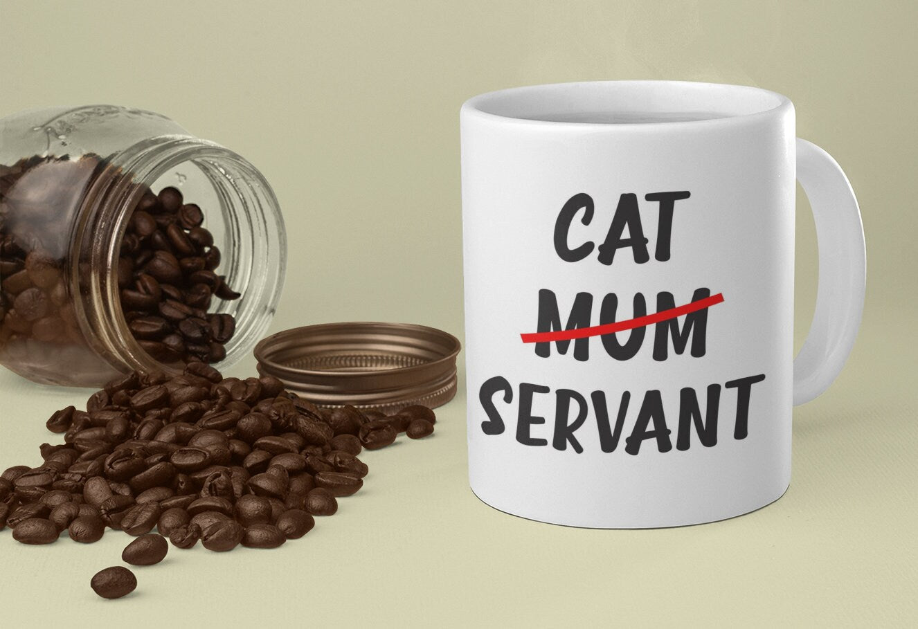 Cat Mug Gift - Cat Mum Servant - Nice Cute Funny Novelty Pet Owner Lover Fan Ceramic Cup Present