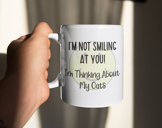 Cat Mug Gift - I'm Not Smiling At You I'm Thinking About My Cats - Novelty Pet Lover Cup