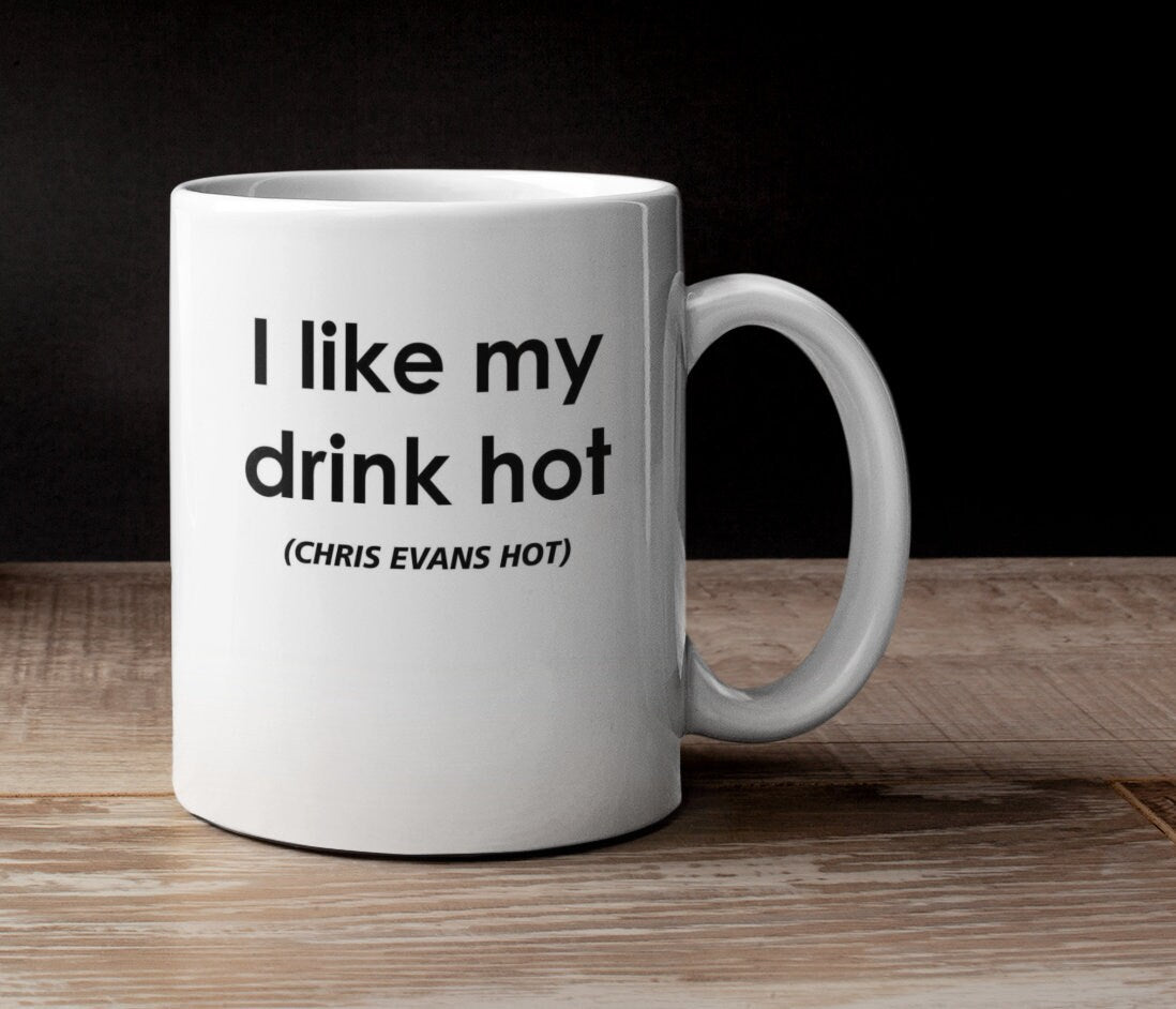 Chris Evans Mug Gift - I Like My Drink Hot Chris Evans Hot - Novelty Movie Star Fan Cup