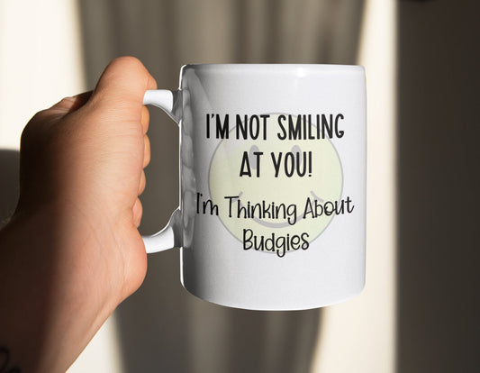 Budgie Mug Gift - I'm Not Smiling At You I'm Thinking About My Budgies - Novelty Pet Lover Cup