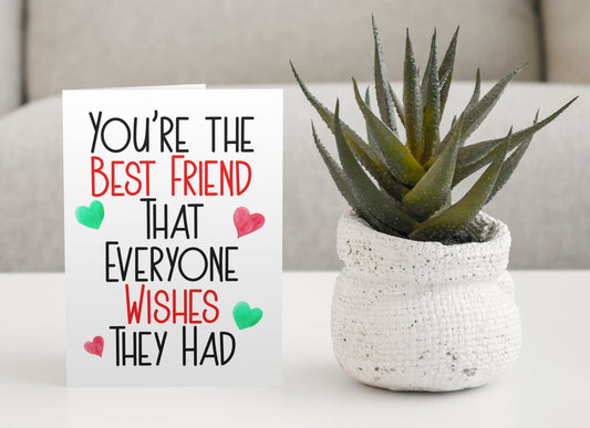 Best Friend Birthday Card - You're The Best Friend That Everyone Wishes They Had - Nice Cute Novelty Greetings Card