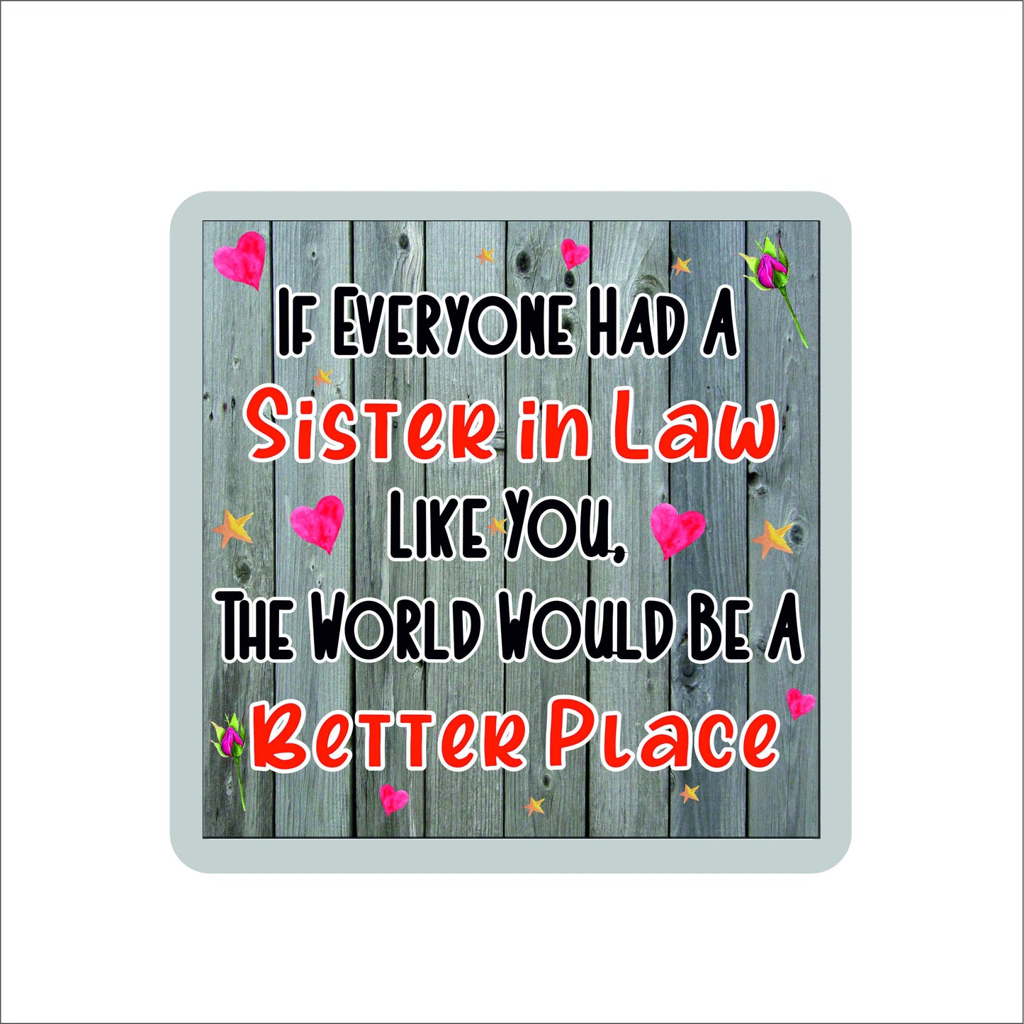 Sister in Law Coaster Gift - The World Would Be A Better Place - Fun Cute Xmas Birthday Novelty Present