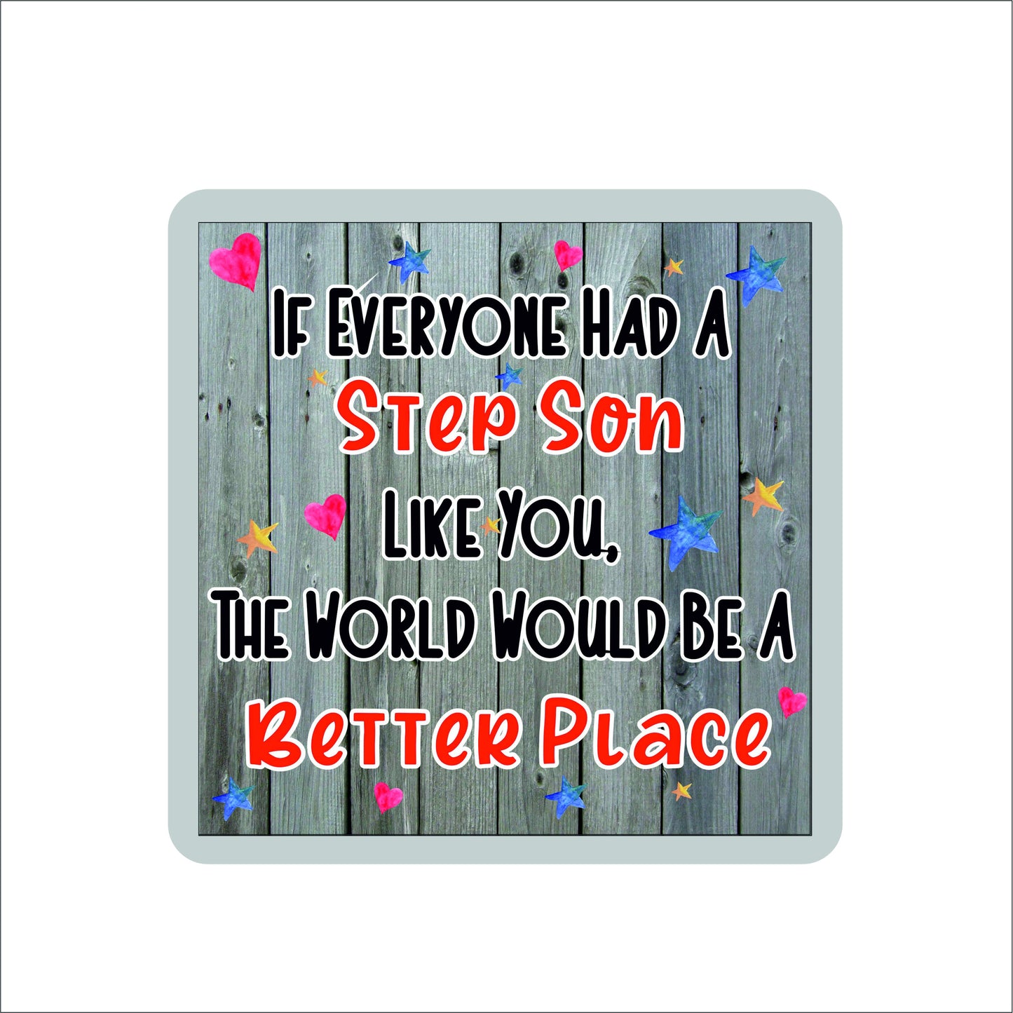 Step Son Coaster Gift - The World Would Be A Better Place - Cute Fun Novelty Present